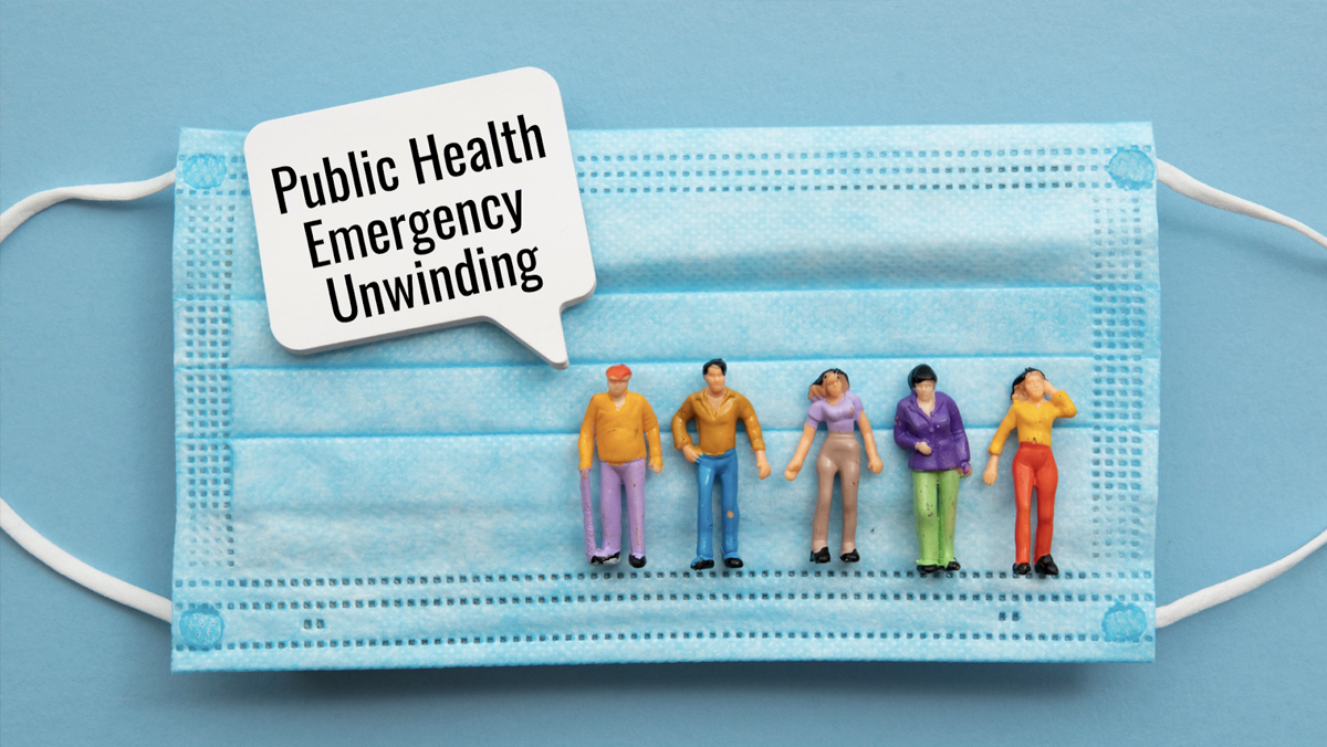The Unwinding: Public Health Emergency Ending Soon, and With It – Medi-Cal Coverage for Millions